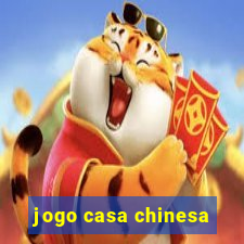 jogo casa chinesa